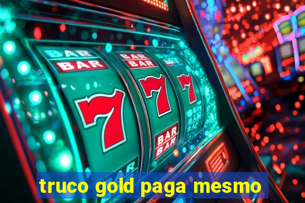 truco gold paga mesmo